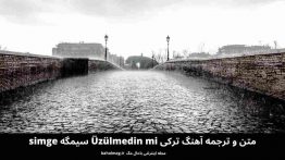 متن و ترجمه آهنگ ترکی Üzülmedin mi سیمگه simge